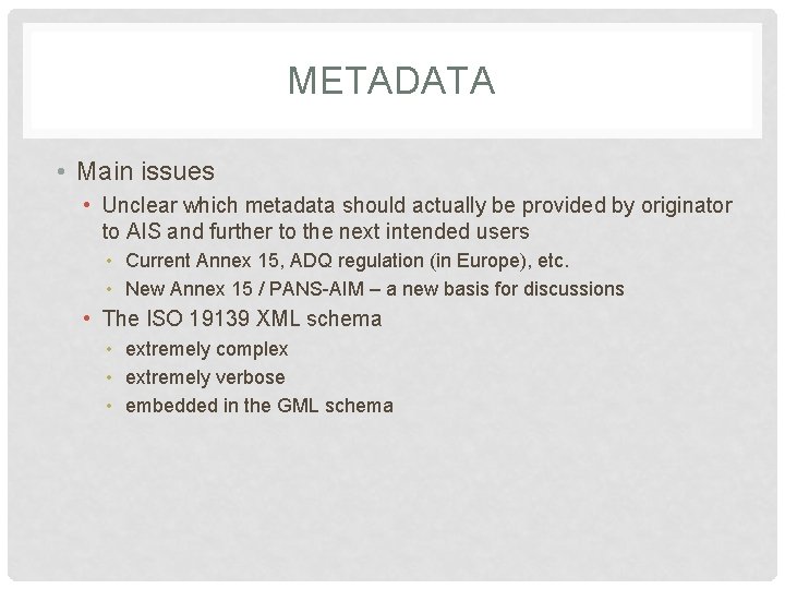 METADATA • Main issues • Unclear which metadata should actually be provided by originator