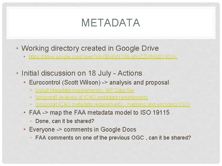 METADATA • Working directory created in Google Drive • https: //drive. google. com/open? id=0