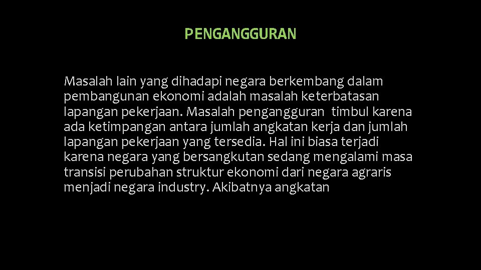 PENGANGGURAN Masalah lain yang dihadapi negara berkembang dalam pembangunan ekonomi adalah masalah keterbatasan lapangan