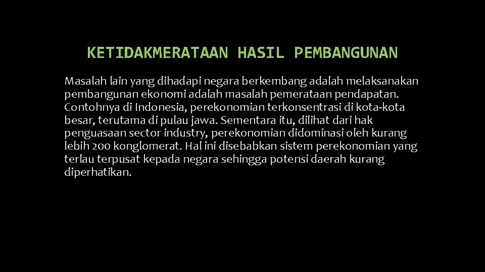 KETIDAKMERATAAN HASIL PEMBANGUNAN Masalah lain yang dihadapi negara berkembang adalah melaksanakan pembangunan ekonomi adalah