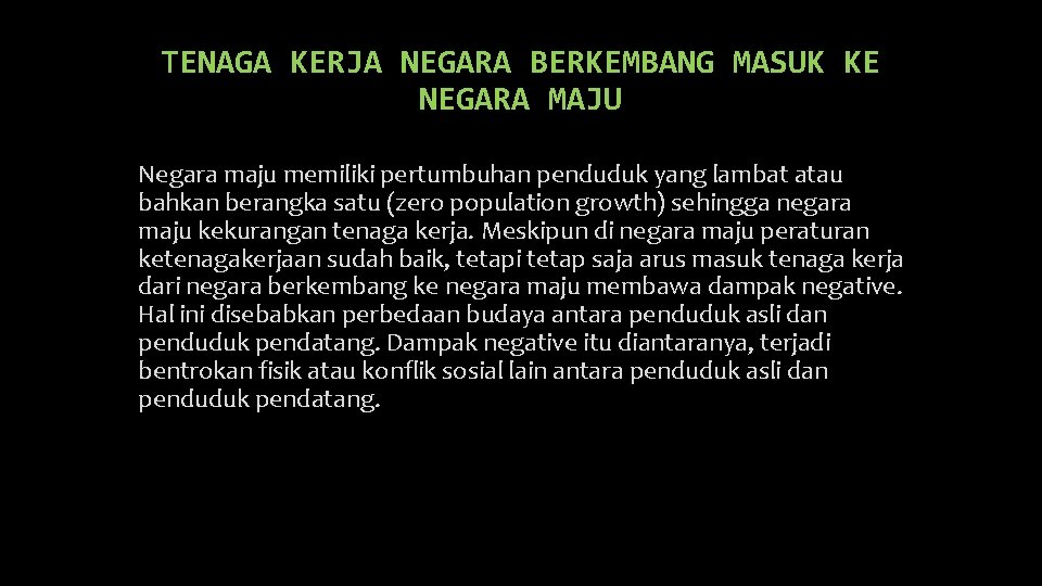 TENAGA KERJA NEGARA BERKEMBANG MASUK KE NEGARA MAJU Negara maju memiliki pertumbuhan penduduk yang