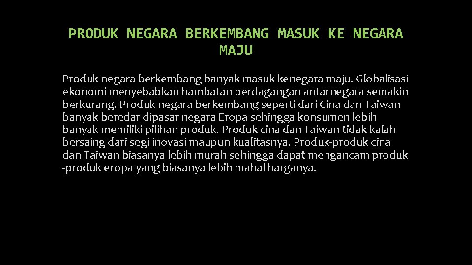 PRODUK NEGARA BERKEMBANG MASUK KE NEGARA MAJU Produk negara berkembang banyak masuk kenegara maju.