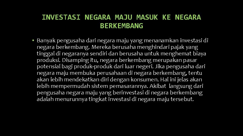 INVESTASI NEGARA MAJU MASUK KE NEGARA BERKEMBANG • Banyak pengusaha dari negara maju yang