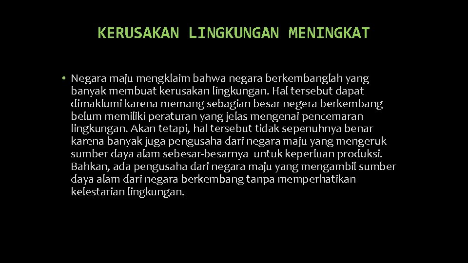 KERUSAKAN LINGKUNGAN MENINGKAT • Negara maju mengklaim bahwa negara berkembanglah yang banyak membuat kerusakan