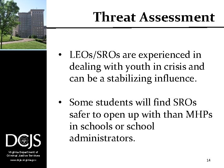 Threat Assessment • LEOs/SROs are experienced in dealing with youth in crisis and can