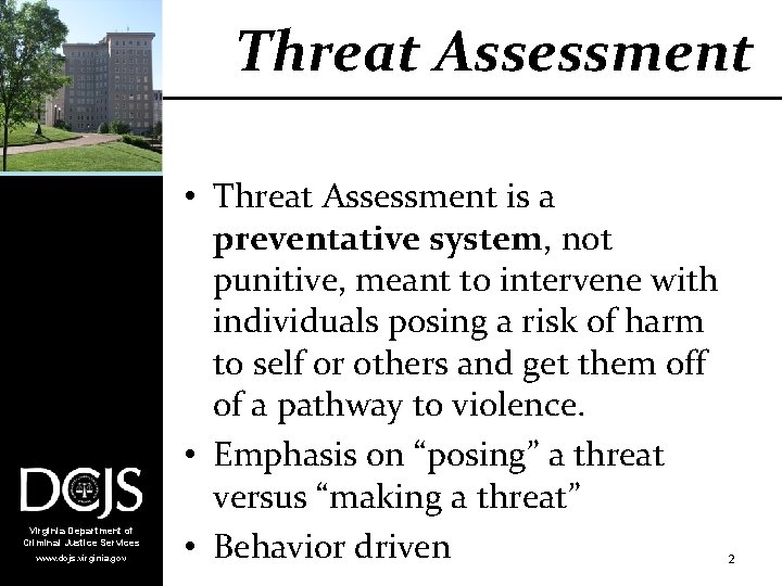 Threat Assessment Virginia Department of Criminal Justice Services www. dcjs. virginia. gov • Threat