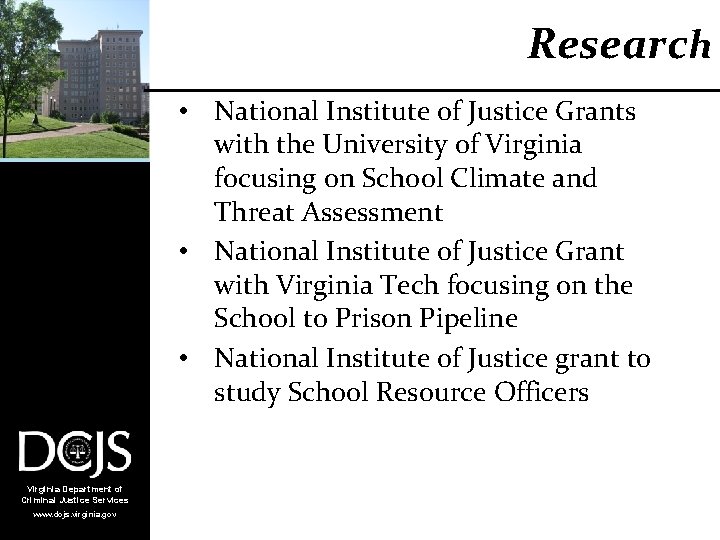 Research • National Institute of Justice Grants with the University of Virginia focusing on