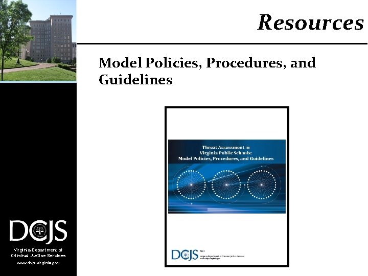 Resources Model Policies, Procedures, and Guidelines Virginia Department of Criminal Justice Services www. dcjs.