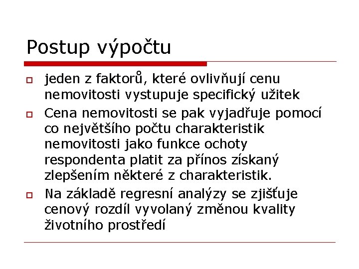 Postup výpočtu o o o jeden z faktorů, které ovlivňují cenu nemovitosti vystupuje specifický