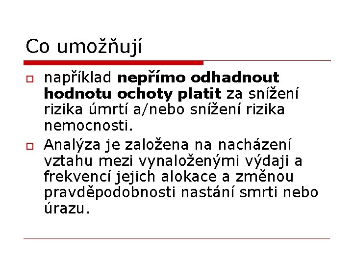 Co umožňují o o například nepřímo odhadnout hodnotu ochoty platit za snížení rizika úmrtí