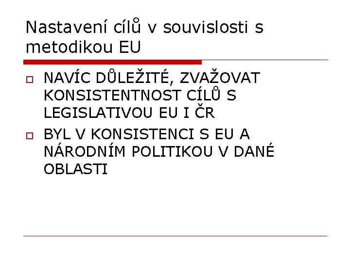 Nastavení cílů v souvislosti s metodikou EU o o NAVÍC DŮLEŽITÉ, ZVAŽOVAT KONSISTENTNOST CÍLŮ