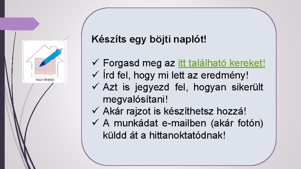 Készíts egy böjti naplót! ü Forgasd meg az itt található kereket! ü Írd fel,