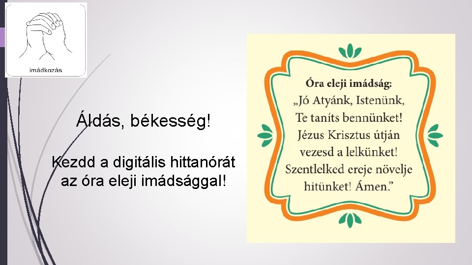 Áldás, békesség! Kezdd a digitális hittanórát az óra eleji imádsággal! 