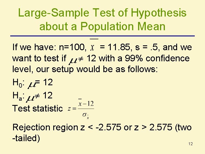 Large-Sample Test of Hypothesis about a Population Mean If we have: n=100, = 11. Large-Sample Test of Hypothesis about a Population Mean If we have: n=100, = 11.