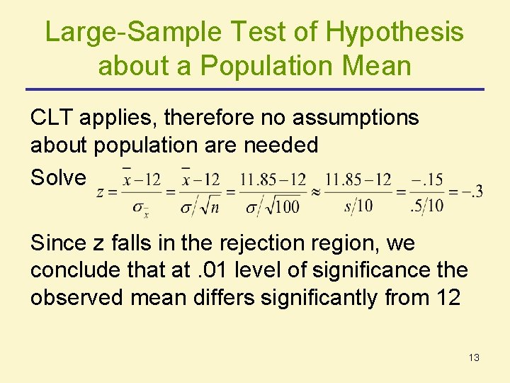 Large-Sample Test of Hypothesis about a Population Mean CLT applies, therefore no assumptions about Large-Sample Test of Hypothesis about a Population Mean CLT applies, therefore no assumptions about