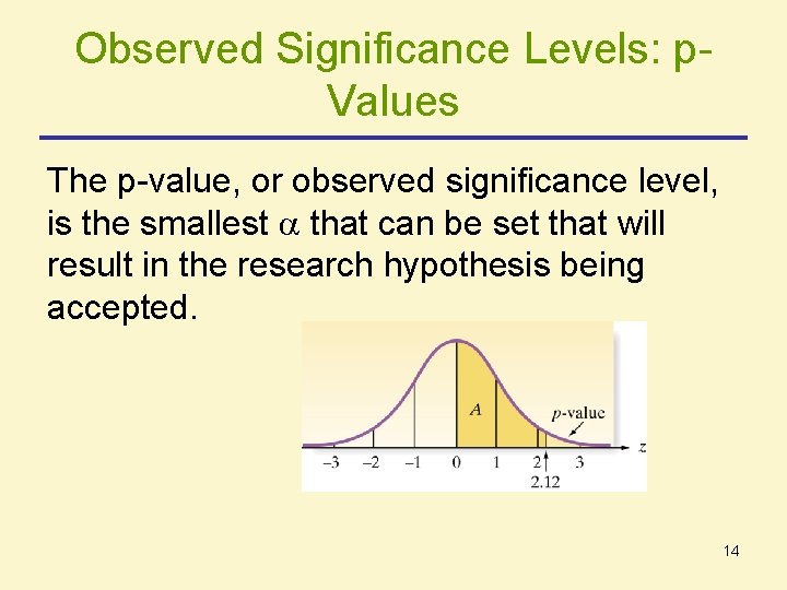 Observed Significance Levels: p. Values The p-value, or observed significance level, is the smallest Observed Significance Levels: p. Values The p-value, or observed significance level, is the smallest