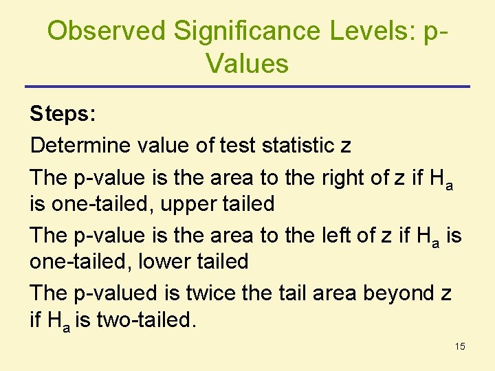 Observed Significance Levels: p. Values Steps: Determine value of test statistic z The p-value Observed Significance Levels: p. Values Steps: Determine value of test statistic z The p-value