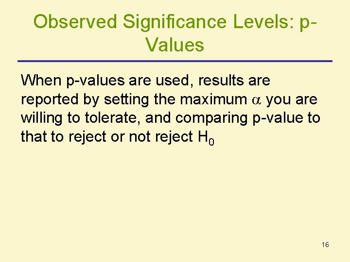 Observed Significance Levels: p. Values When p-values are used, results are reported by setting Observed Significance Levels: p. Values When p-values are used, results are reported by setting