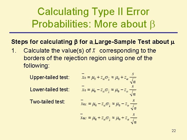 Calculating Type II Error Probabilities: More about Steps for calculating for a Large-Sample Test Calculating Type II Error Probabilities: More about Steps for calculating for a Large-Sample Test