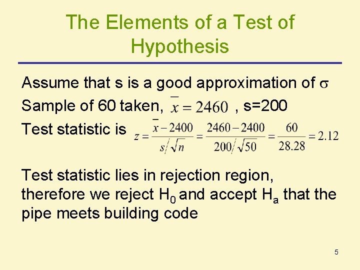 The Elements of a Test of Hypothesis Assume that s is a good approximation The Elements of a Test of Hypothesis Assume that s is a good approximation