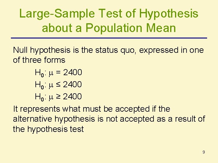 Large-Sample Test of Hypothesis about a Population Mean Null hypothesis is the status quo, Large-Sample Test of Hypothesis about a Population Mean Null hypothesis is the status quo,