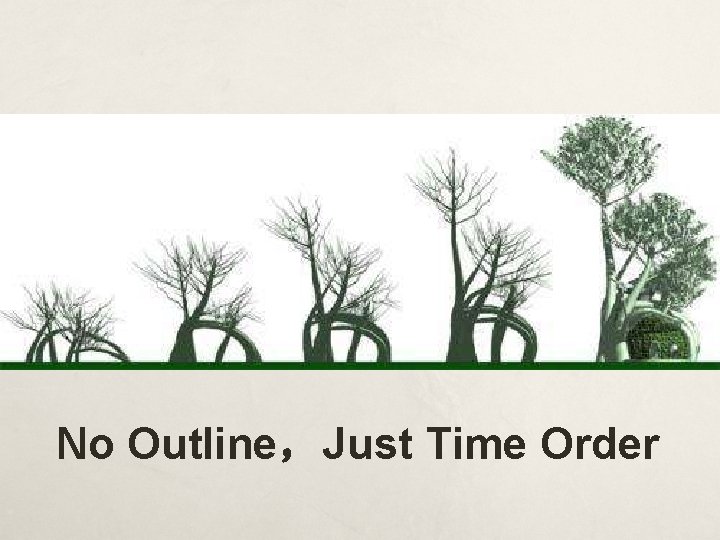 No Outline，Just Time Order 