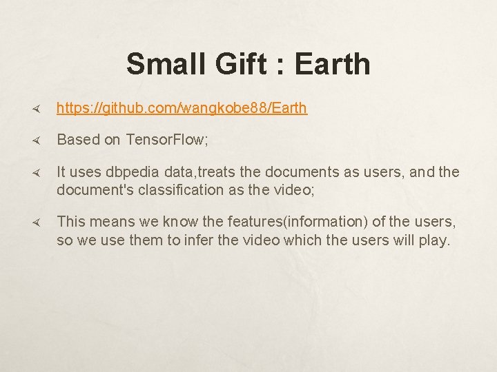 Small Gift : Earth https: //github. com/wangkobe 88/Earth Based on Tensor. Flow; It uses
