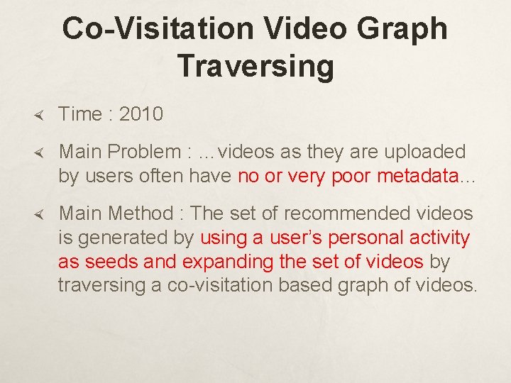 Co-Visitation Video Graph Traversing Time : 2010 Main Problem : …videos as they are