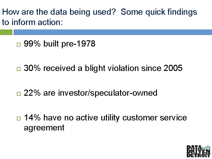 How are the data being used? Some quick findings to inform action: 99% built