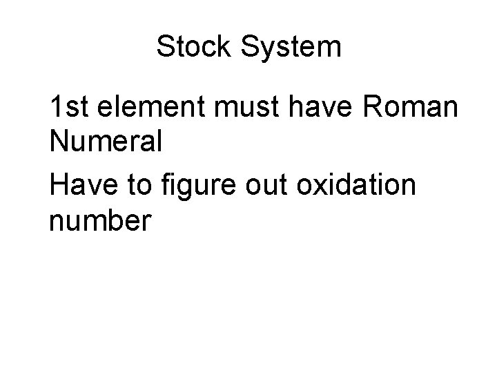 Stock System • 1 st element must have Roman Numeral • Have to figure
