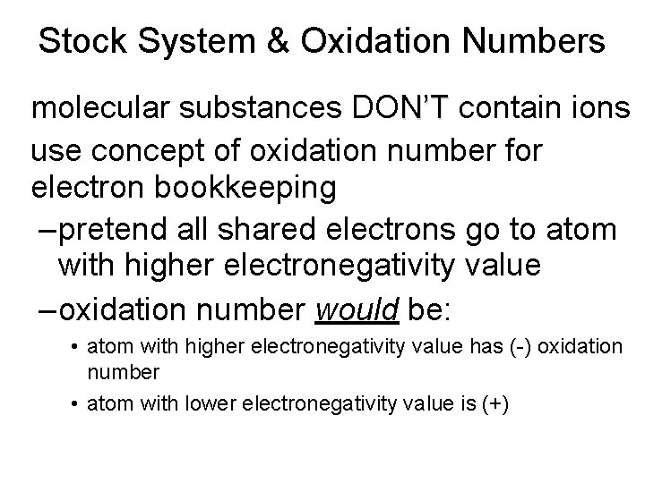 Stock System & Oxidation Numbers • molecular substances DON’T contain ions • use concept
