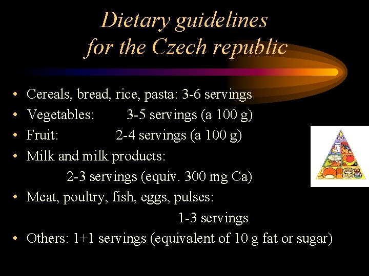 Dietary guidelines for the Czech republic • • Cereals, bread, rice, pasta: 3 -6