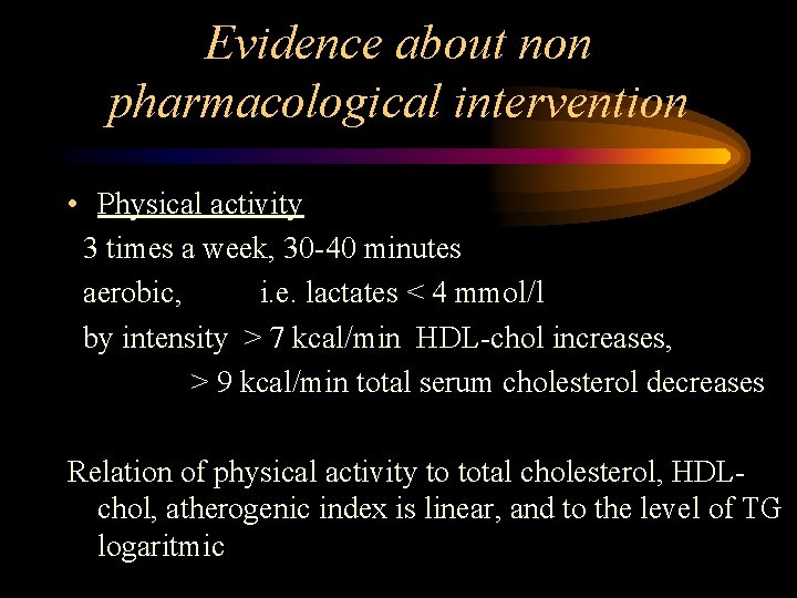 Evidence about non pharmacological intervention • Physical activity 3 times a week, 30 -40