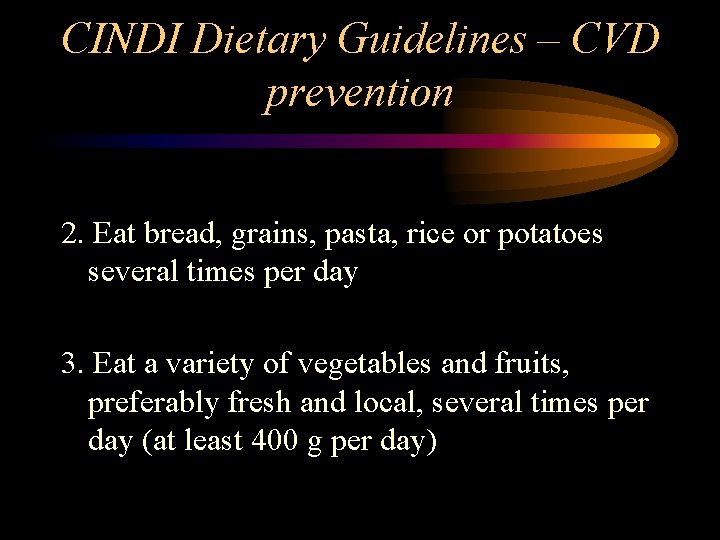 CINDI Dietary Guidelines – CVD prevention 2. Eat bread, grains, pasta, rice or potatoes