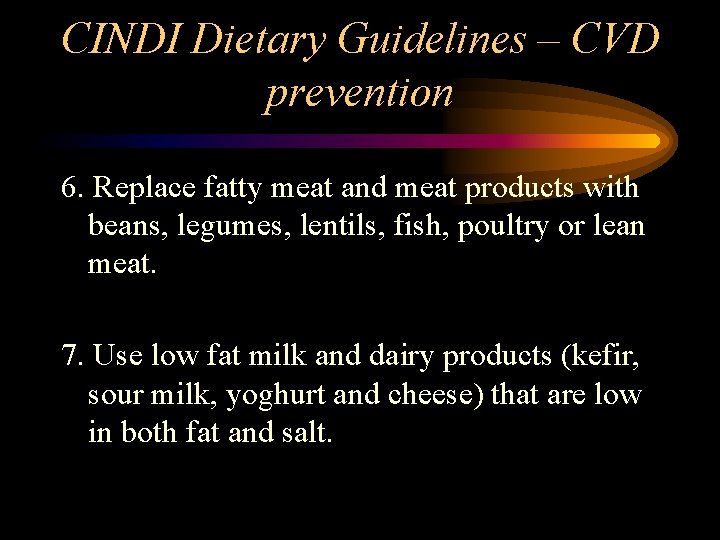 CINDI Dietary Guidelines – CVD prevention 6. Replace fatty meat and meat products with