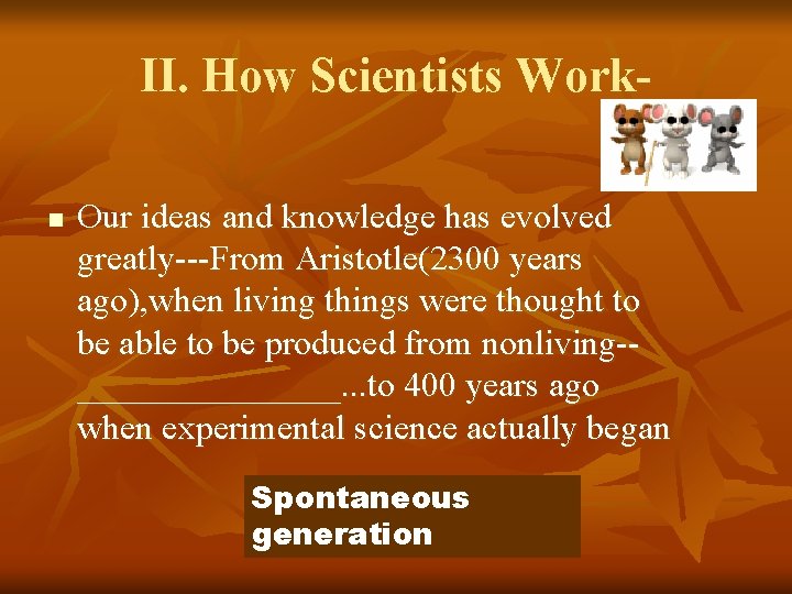 II. How Scientists Workn Our ideas and knowledge has evolved greatly---From Aristotle(2300 years ago),