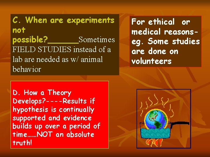 C. When are experiments not possible? ______Sometimes FIELD STUDIES instead of a lab are