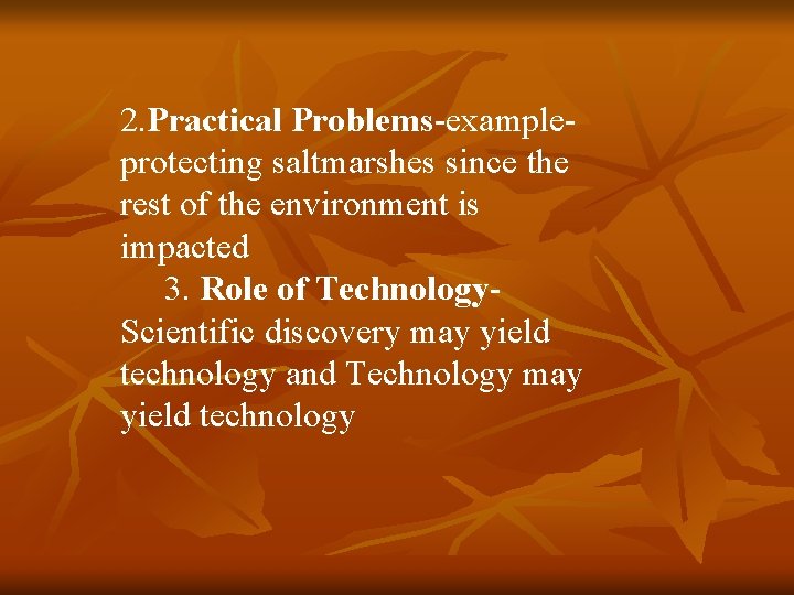 2. Practical Problems-exampleprotecting saltmarshes since the rest of the environment is impacted 3. Role