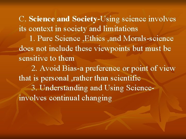 C. Science and Society-Using science involves its context in society and limitations 1. Pure