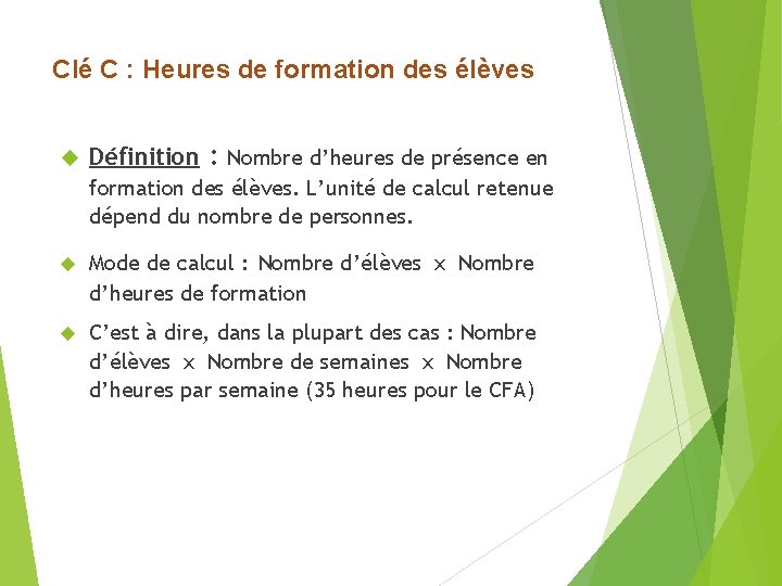 Clé C : Heures de formation des élèves Définition : Nombre d’heures de présence