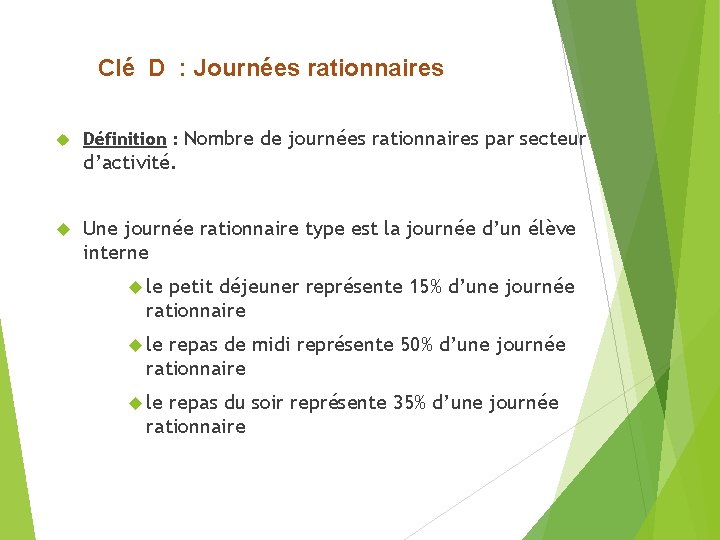 Clé D : Journées rationnaires Définition : Nombre de journées rationnaires par secteur d’activité.