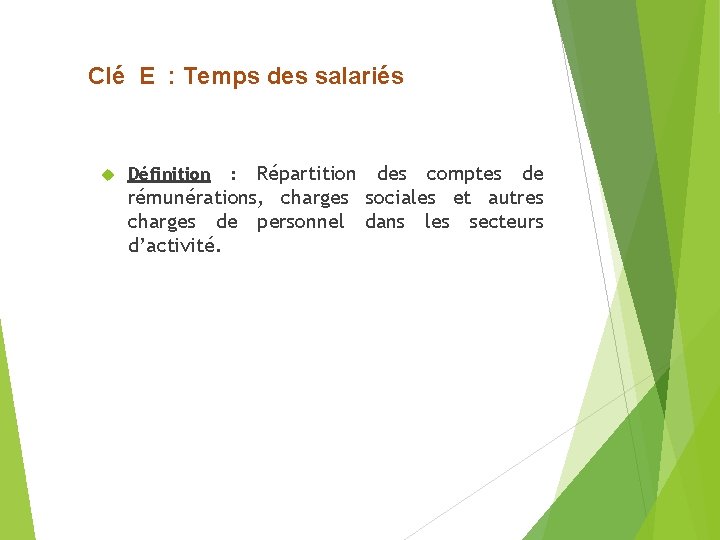 Clé E : Temps des salariés Répartition des comptes de rémunérations, charges sociales et