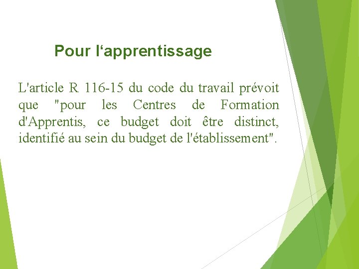 Pour l‘apprentissage L'article R 116 -15 du code du travail prévoit que "pour les