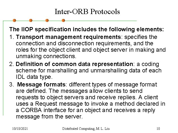 Inter-ORB Protocols The IIOP specification includes the following elements: 1. Transport management requirements: specifies