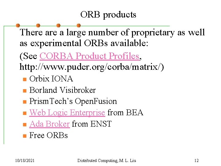 ORB products There a large number of proprietary as well as experimental ORBs available: