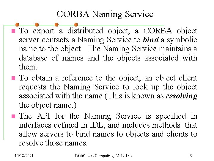 CORBA Naming Service n n n To export a distributed object, a CORBA object