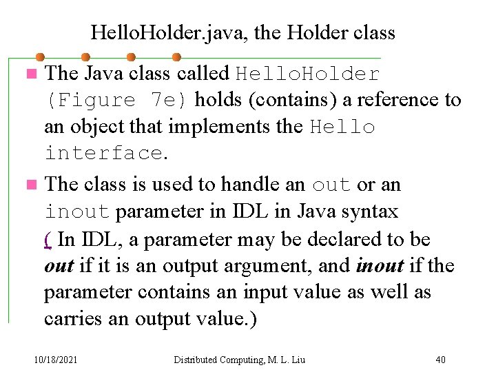 Hello. Holder. java, the Holder class The Java class called Hello. Holder (Figure 7