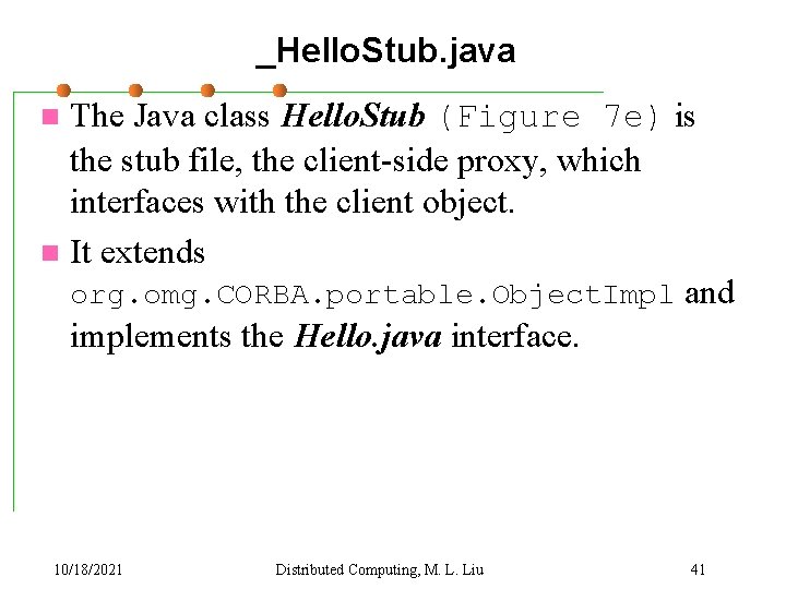 _Hello. Stub. java The Java class Hello. Stub (Figure 7 e) is the stub