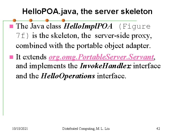 Hello. POA. java, the server skeleton The Java class Hello. Impl. POA (Figure 7