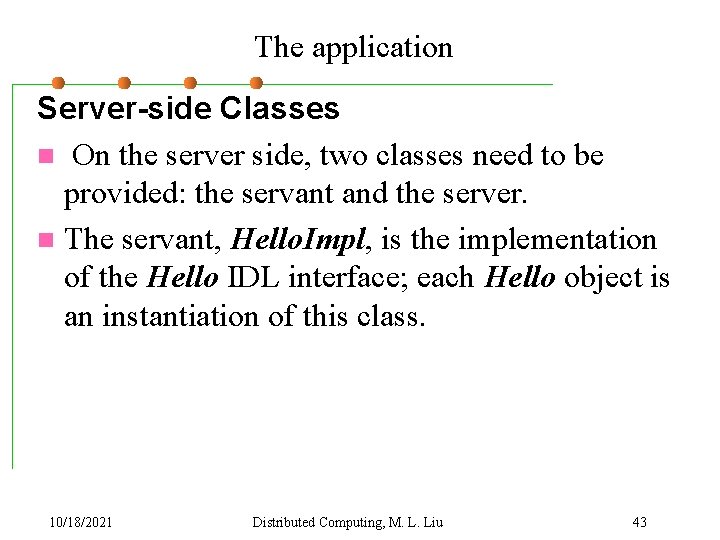 The application Server-side Classes n On the server side, two classes need to be